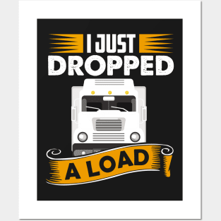 I Just Dropped A Load Funny Trucker School bus driver gift graphic Posters and Art